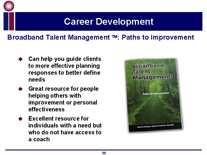 Career Development Broadband Talent Management : Paths to improvement u Can help you guide