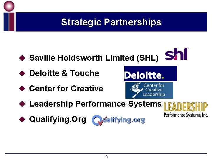 Strategic Partnerships u Saville Holdsworth Limited (SHL) u Deloitte & Touche u Center for