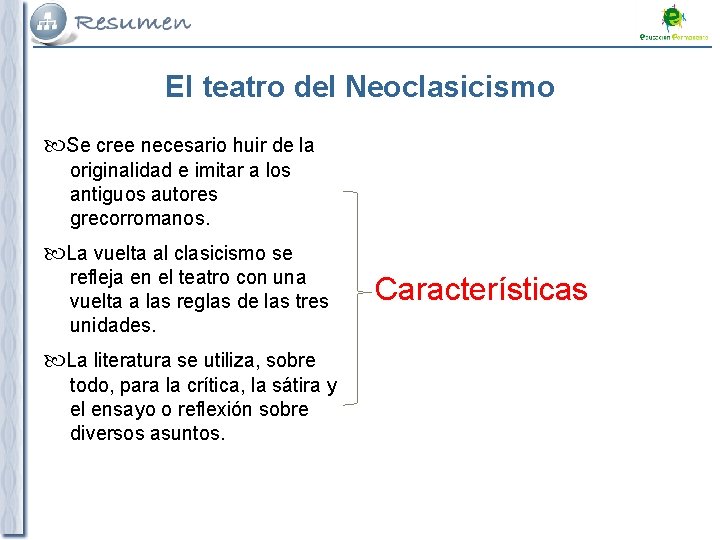 El teatro del Neoclasicismo Se cree necesario huir de la originalidad e imitar a