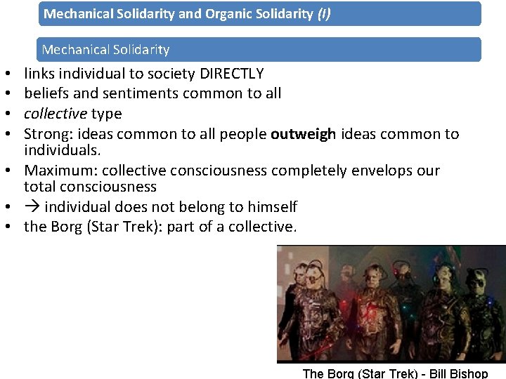 Mechanical Solidarity and Organic Solidarity (I) Mechanical Solidarity links individual to society DIRECTLY beliefs