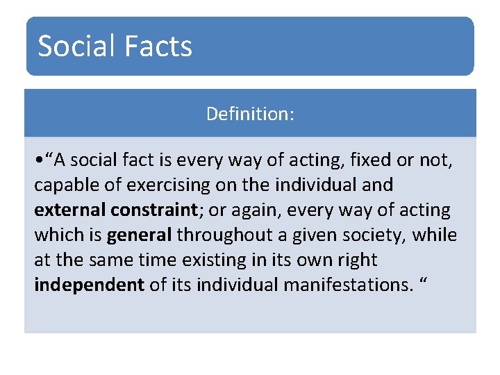 Social Facts Definition: • “A social fact is every way of acting, fixed or