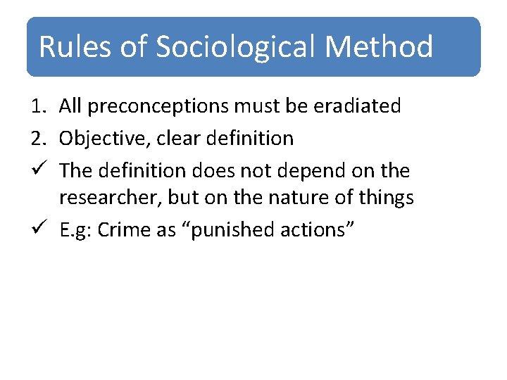 Rules of Sociological Method 1. All preconceptions must be eradiated 2. Objective, clear definition