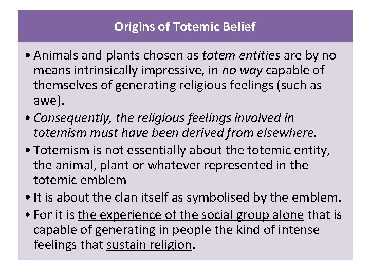Origins of Totemic Belief • Animals and plants chosen as totem entities are by