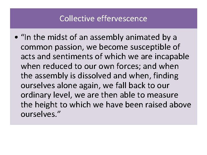 Collective effervescence • “In the midst of an assembly animated by a common passion,