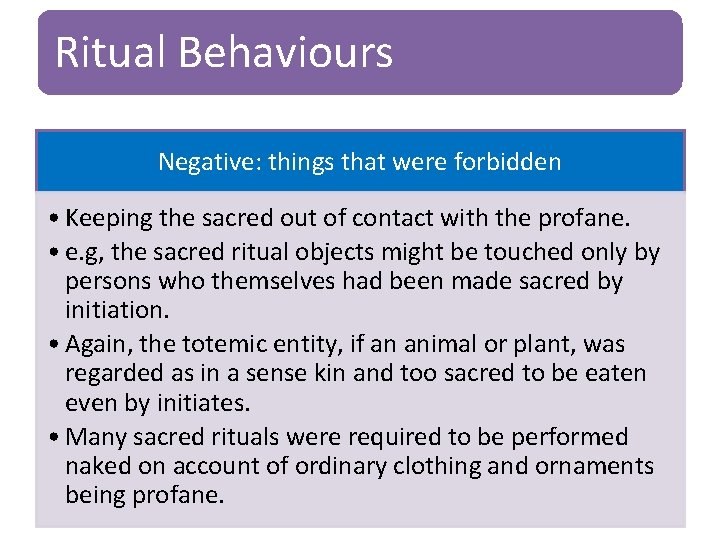 Ritual Behaviours Negative: things that were forbidden • Keeping the sacred out of contact