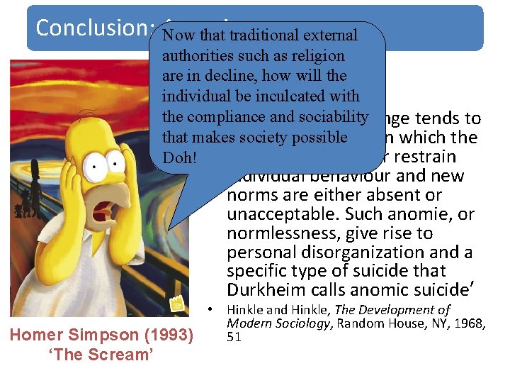 Conclusion: Anomie Now that traditional external authorities such as religion are in decline, how