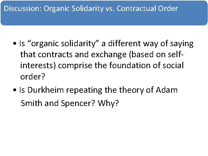 Discussion: Organic Solidarity vs. Contractual Order • Is “organic solidarity” a different way of