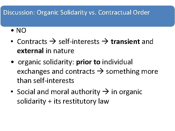 Discussion: Organic Solidarity vs. Contractual Order • NO • Contracts self-interests transient and external