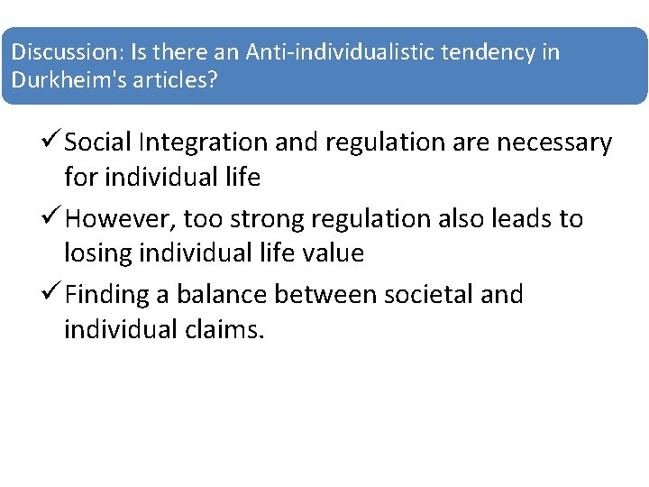 Discussion: Is there an Anti-individualistic tendency in Durkheim's articles? ü Social Integration and regulation