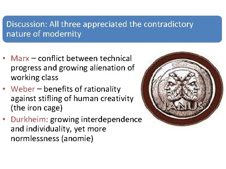 Discussion: All three appreciated the contradictory nature of modernity • Marx – conflict between