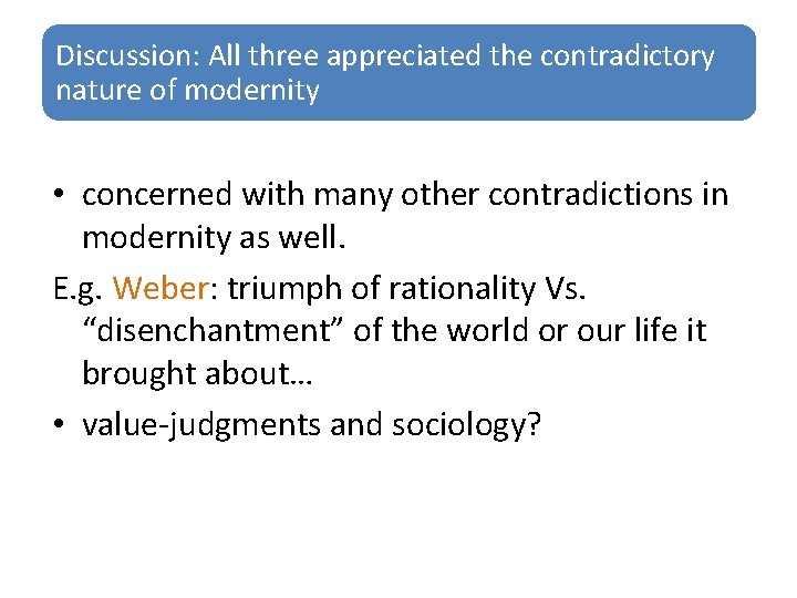 Discussion: All three appreciated the contradictory nature of modernity • concerned with many other