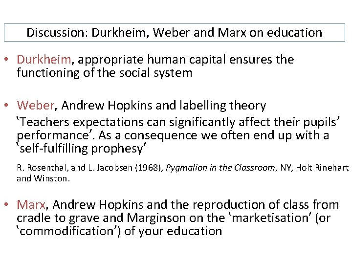 Discussion: Durkheim, Weber and Marx on education • Durkheim, appropriate human capital ensures the