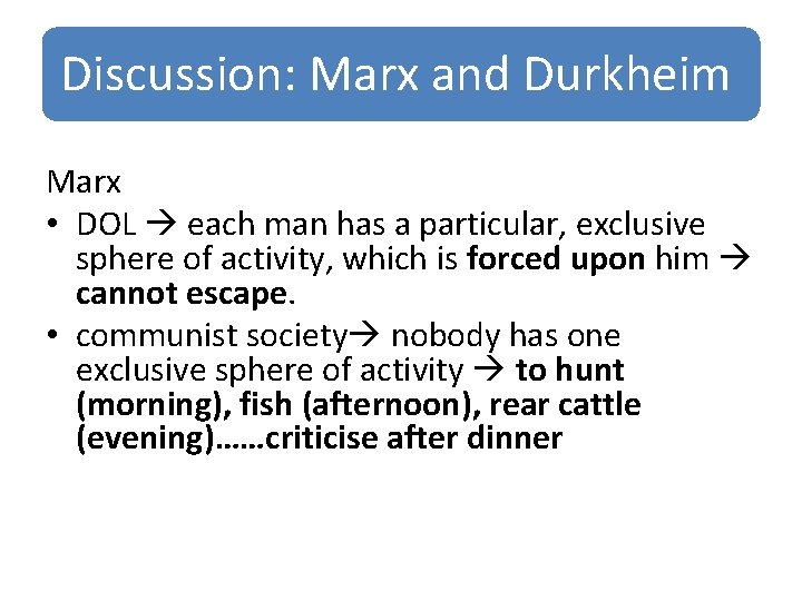 Discussion: Marx and Durkheim Marx • DOL each man has a particular, exclusive sphere