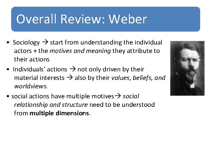 Overall Review: Weber • Sociology start from understanding the individual actors + the motives