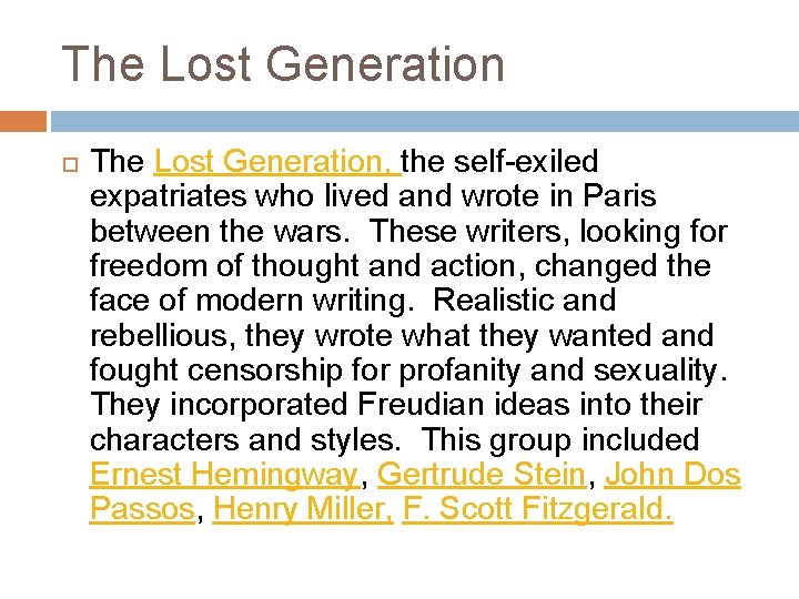 The Lost Generation The Lost Generation, the self-exiled expatriates who lived and wrote in