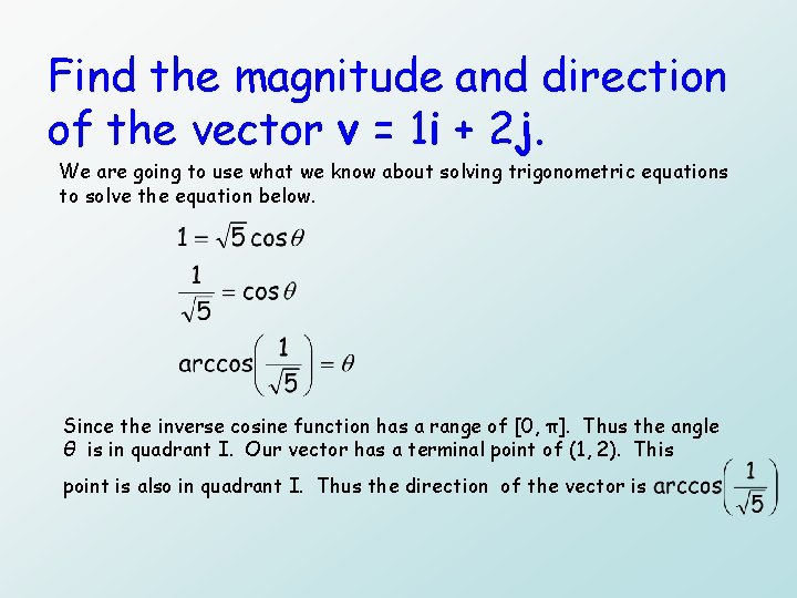 Find the magnitude and direction of the vector v = 1 i + 2