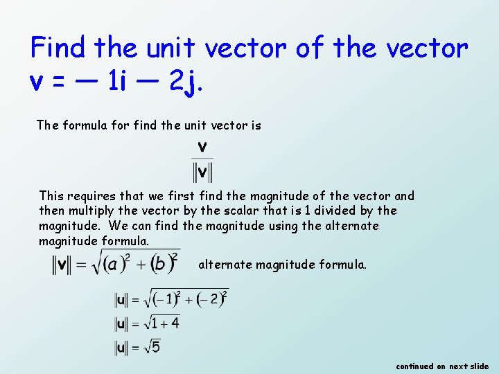Find the unit vector of the vector v = — 1 i — 2