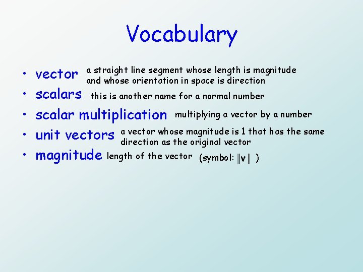 Vocabulary • • • straight line segment whose length is magnitude vector aand whose