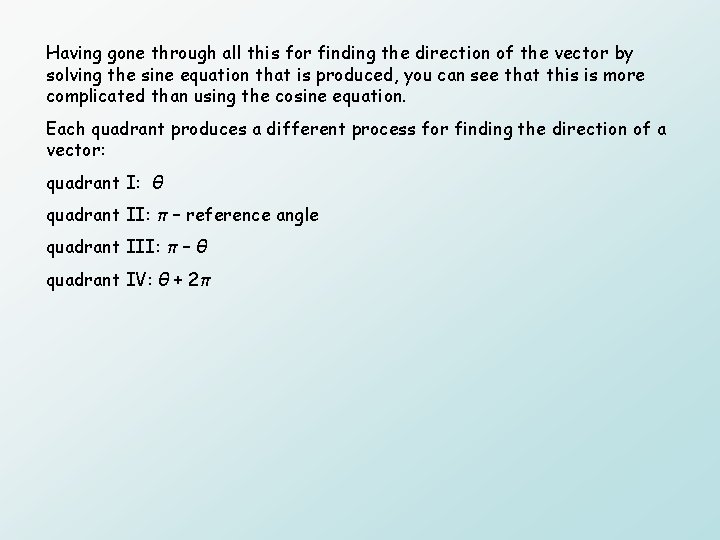 Having gone through all this for finding the direction of the vector by solving