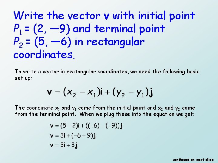 Write the vector v with initial point P 1 = (2, — 9) and
