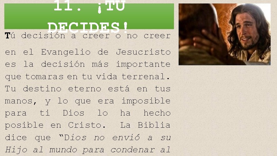 Tú 11. ¡TU DECIDES! decisión a creer o no creer en el Evangelio de