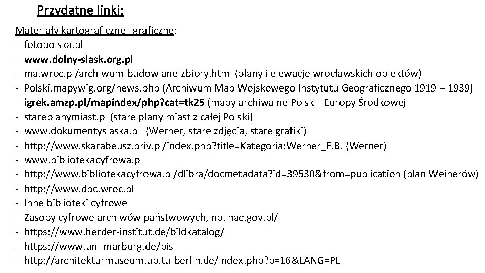 Przydatne linki: Materiały kartograficzne i graficzne: - fotopolska. pl - www. dolny-slask. org. pl