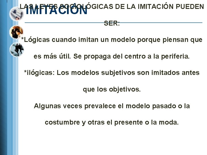 LAS LEYES SOCIOLÓGICAS DE LA IMITACIÓN PUEDEN IMITACIÓN SER: *Lógicas cuando imitan un modelo