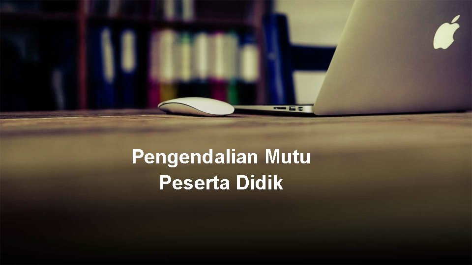 Pengendalian Mutu Peserta Didik 