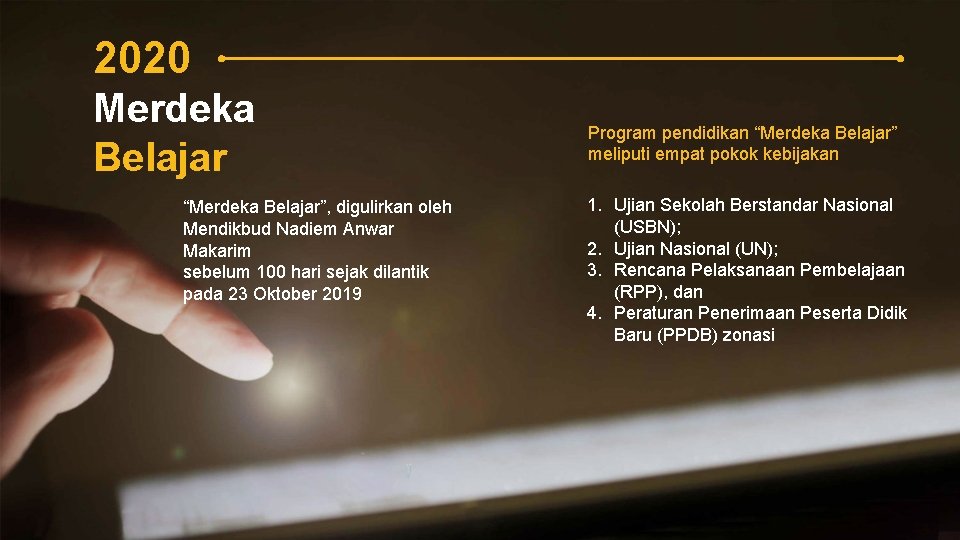 2020 Merdeka Belajar “Merdeka Belajar”, digulirkan oleh Mendikbud Nadiem Anwar Makarim sebelum 100 hari