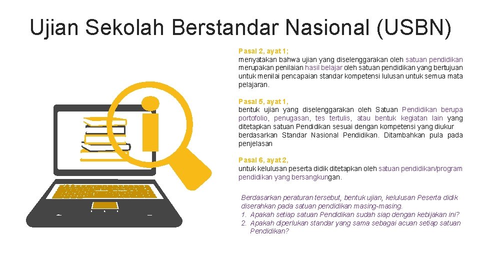 Ujian Sekolah Berstandar Nasional (USBN) Pasal 2, ayat 1; menyatakan bahwa ujian yang diselenggarakan