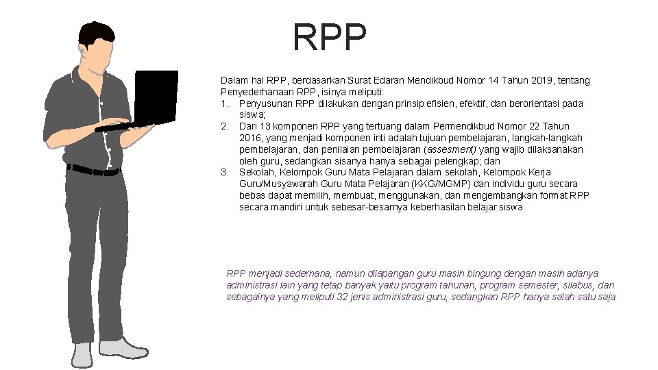 RPP Dalam hal RPP, berdasarkan Surat Edaran Mendikbud Nomor 14 Tahun 2019, tentang Penyederhanaan