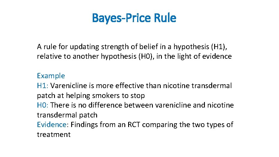 Bayes-Price Rule A rule for updating strength of belief in a hypothesis (H 1),