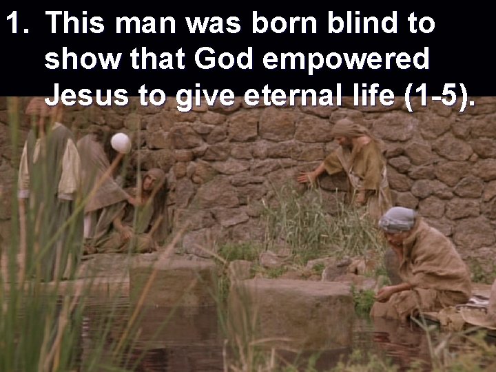 1. This man was born blind to show that God empowered Jesus to give