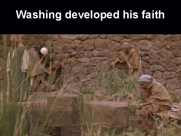 Washing developed his faith 