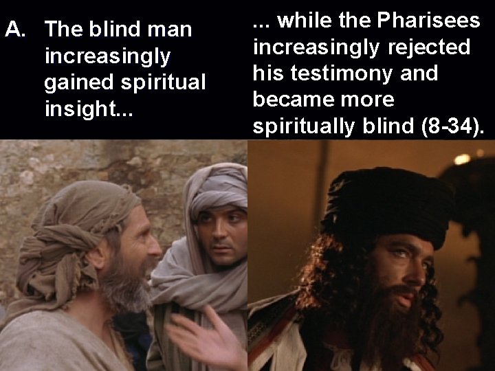 A. The blind man increasingly gained spiritual insight. . . while the Pharisees .