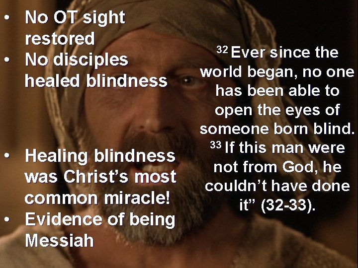  • No OT sight restored • No disciples healed blindness • Healing blindness