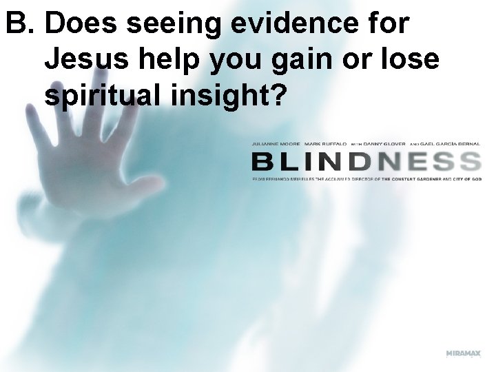 B. Does seeing evidence for Jesus help you gain or lose spiritual insight? 