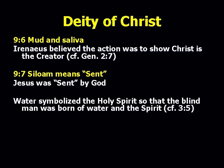 Deity of Christ 9: 6 Mud and saliva Irenaeus believed the action was to