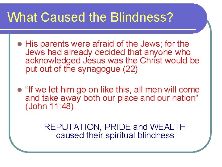 What Caused the Blindness? l His parents were afraid of the Jews; for the