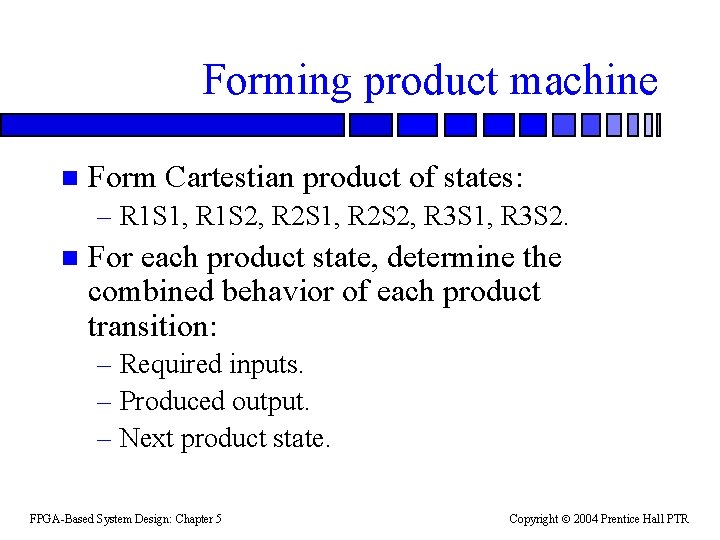 Forming product machine n Form Cartestian product of states: – R 1 S 1,