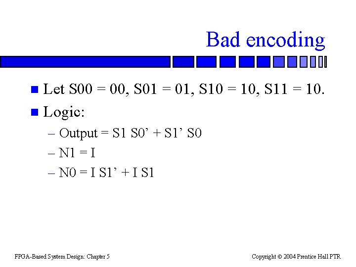 Bad encoding Let S 00 = 00, S 01 = 01, S 10 =