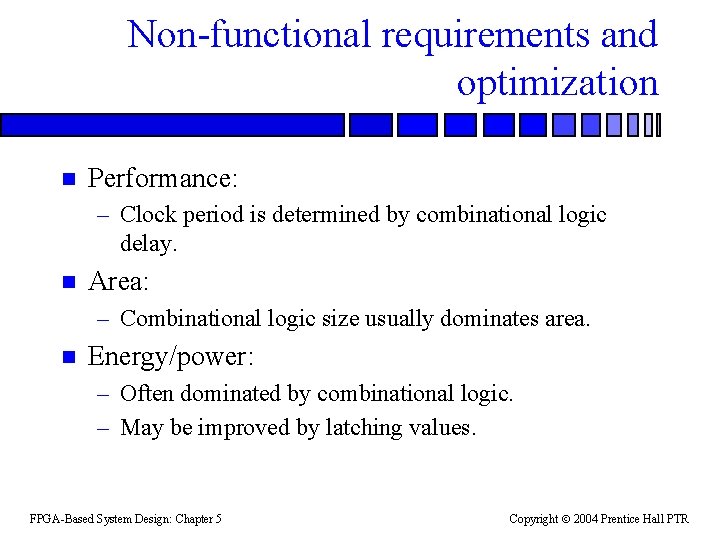 Non-functional requirements and optimization n Performance: – Clock period is determined by combinational logic