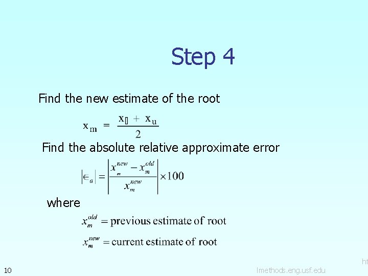 Step 4 Find the new estimate of the root Find the absolute relative approximate Step 4 Find the new estimate of the root Find the absolute relative approximate