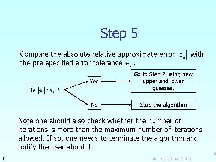 Step 5 Compare the absolute relative approximate error the pre-specified error tolerance. Is with