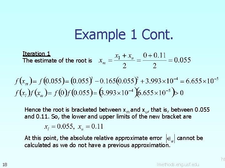 Example 1 Cont. Iteration 1 The estimate of the root is Hence the root Example 1 Cont. Iteration 1 The estimate of the root is Hence the root