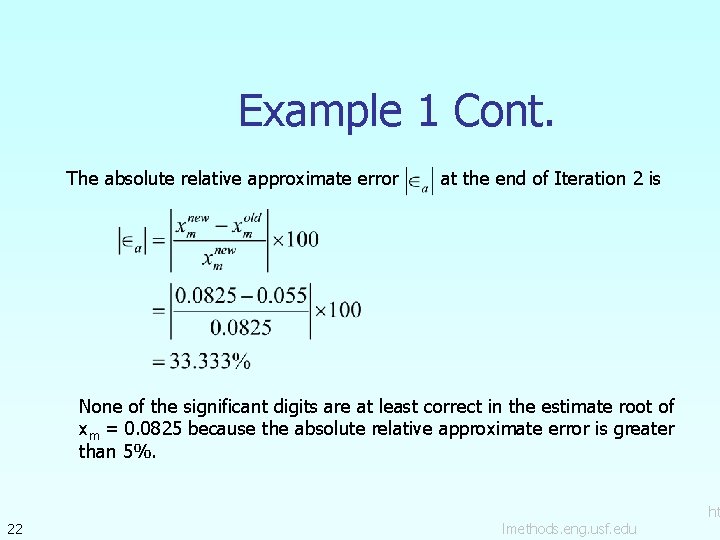 Example 1 Cont. The absolute relative approximate error at the end of Iteration 2