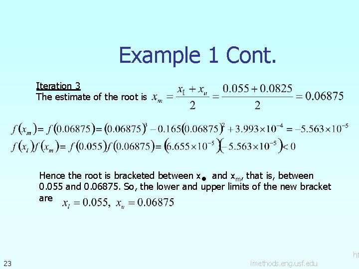Example 1 Cont. Iteration 3 The estimate of the root is Hence the root Example 1 Cont. Iteration 3 The estimate of the root is Hence the root