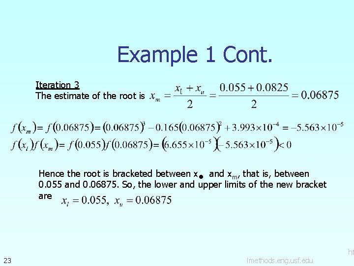 Example 1 Cont. Iteration 3 The estimate of the root is Hence the root