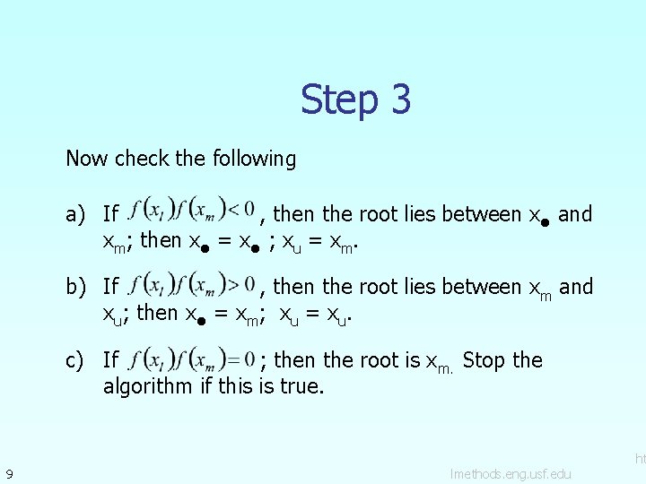 Step 3 Now check the following a) If , then the root lies between
