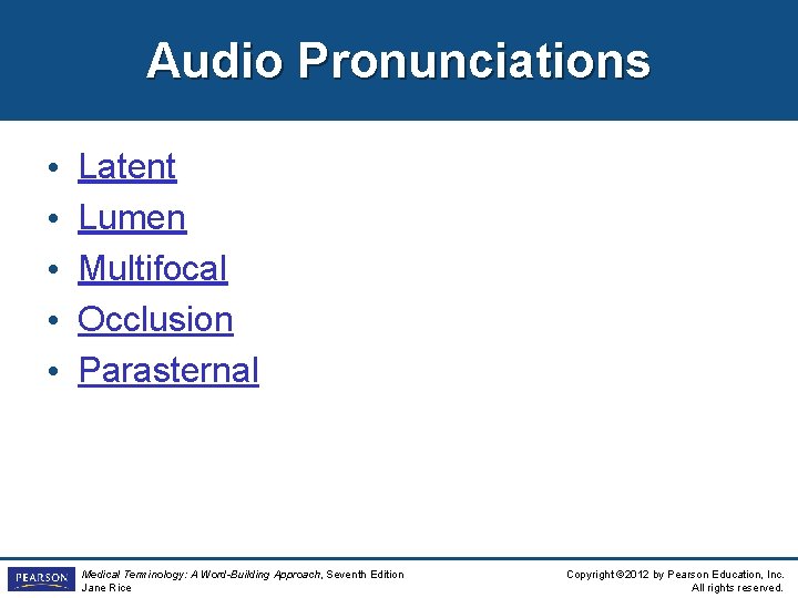 Audio Pronunciations • • • Latent Lumen Multifocal Occlusion Parasternal Medical Terminology: A Word-Building